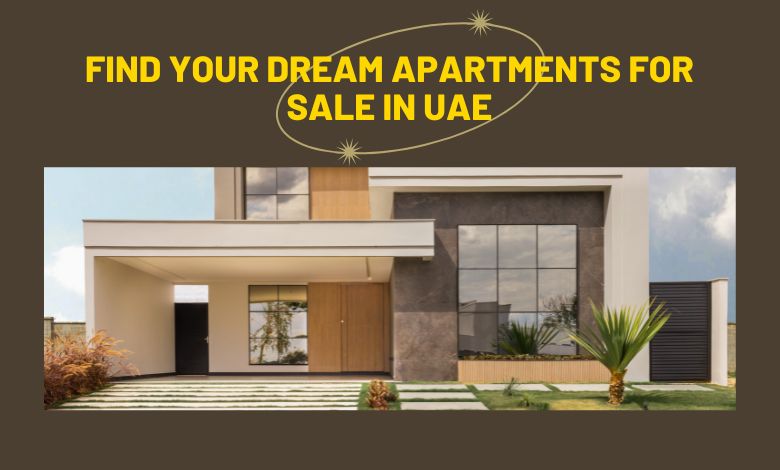 Apartments for Sale in UAE, dubai, real estate, lifestyle, UAE,