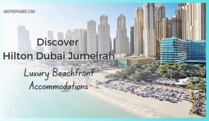 Discover Hilton Dubai Jumeirah Luxury Beachfront Accommodations